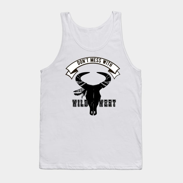 Don't mess with wild west Tank Top by Amescla